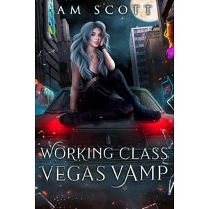 Scott Working Class Vegas Vamp: A Las Vegas Urban Fantasy (The Vegas Underground Series) Scott Working Class Vegas Vamp: A Las Vegas Urban Fantasy (The Vegas Underground Series)