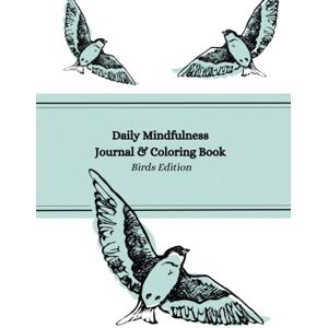 Hiddema, Aaltsje Daily Mindfulness Journal & Coloring Book: Daily mindfulness journal for new mums/adults/women to write in and color in with prompts, coloring pictures and lined note paper Hiddema, Aaltsje Daily Mindfulness Journal & Coloring Book: Daily mindfulness journal for new mums/adults/women to write in and color in with prompts, coloring pictures and lined note paper