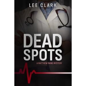 Lee Dead Spots: A Matthew Paine Mystery: 1 (Matthew Paine Mysteries) Lee Dead Spots: A Matthew Paine Mystery: 1 (Matthew Paine Mysteries)
