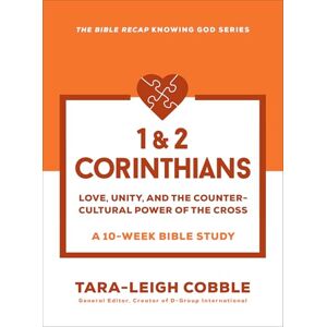 Tara-Leigh Cobble 1 & 2 Corinthians: Love, Unity, and the Countercultural Power of the Cross--a 10-Week Bible Study (The Bible Recap Knowing God Series) Tara-Leigh Cobble 1 & 2 Corinthians: Love, Unity, and the Countercultural Power of the Cross--a 10-Week Bible Study (The Bible Recap Knowing God Series)