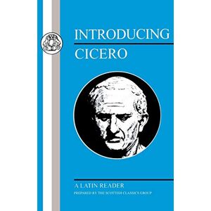 Scottish Classics Scottish Classics Group Introducing Cicero: A Latin Reader (Latin Texts) Scottish Classics Scottish Classics Group Introducing Cicero: A Latin Reader (Latin Texts)