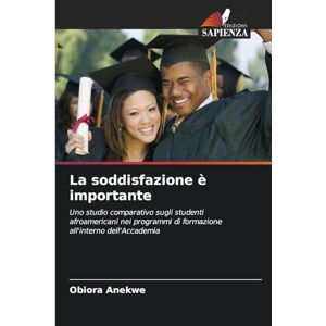 Anekwe, Obiora La soddisfazione è importante: Uno studio comparativo sugli studenti afroamericani nei programmi di formazione all'interno dell'Accademia Anekwe, Obiora La soddisfazione è importante: Uno studio comparativo sugli studenti afroamericani nei programmi di formazione all'interno dell'Accademia