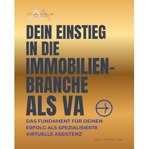 Luthardt, Kristin Dein Einstieg in die Immobilienbranche als VA: Das Fundament für deinen Erfolg als spezialisierte Virtuelle Assistenz: Wie Sie als VA in der ... für Immobilien – Das 4-Wochen-Komplettsystem) Luthardt, Kristin Dein Einstieg in die Immobilienbranche als VA: Das Fundament für deinen Erfolg als spezialisierte Virtuelle Assistenz: Wie Sie als VA in der ... für Immobilien – Das 4-Wochen-Komplettsystem)