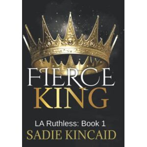 Kincaid, Sadie Fierce King: Discreet Special Edition (LA Ruthless Discreet Special Editions) Kincaid, Sadie Fierce King: Discreet Special Edition (LA Ruthless Discreet Special Editions)