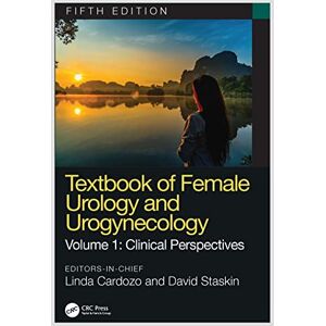 Textbook of Female Urology and Urogynecology: Clinical Perspectives Textbook of Female Urology and Urogynecology: Clinical Perspectives