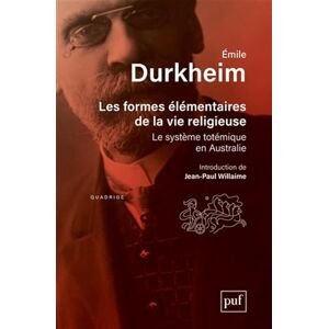 Durkheim, Émile Les formes élémentaires de la vie religieuse: Le système totémique en Australie. Préface de Jean-Paul Willaime Durkheim, Émile Les formes élémentaires de la vie religieuse: Le système totémique en Australie. Préface de Jean-Paul Willaime