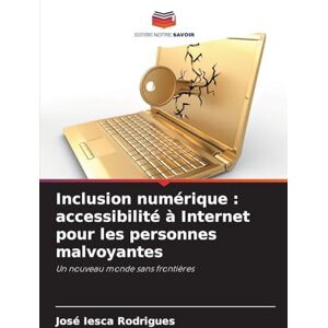 Iesca Rodrigues, José Inclusion numérique: accessibilité à Internet pour les personnes malvoyantes Iesca Rodrigues, José Inclusion numérique: accessibilité à Internet pour les personnes malvoyantes