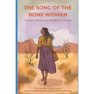 van der Walt, Danielle Erasmus The Song of the Bone Woman: La Loba’s Children for Ages 6-9 (Wild Seed Tales) van der Walt, Danielle Erasmus The Song of the Bone Woman: La Loba’s Children for Ages 6-9 (Wild Seed Tales)