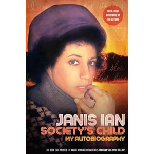 Ian, Janis Society's Child: My Autobiography Ian, Janis Society's Child: My Autobiography