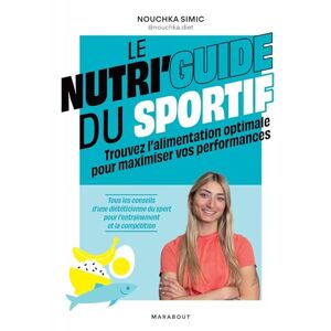 Simic, Nouchka Le nutri'guide du sportif: Trouvez l'alimentation optimale pour maximiser vos performances: 31558 Simic, Nouchka Le nutri'guide du sportif: Trouvez l'alimentation optimale pour maximiser vos performances: 31558