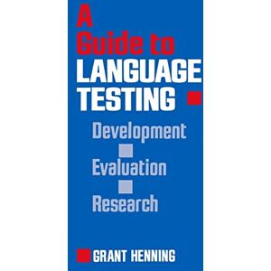 Henning, Dr. Grant A Guide to Language Testing: Development Evaluation Research Henning, Dr. Grant A Guide to Language Testing: Development Evaluation Research