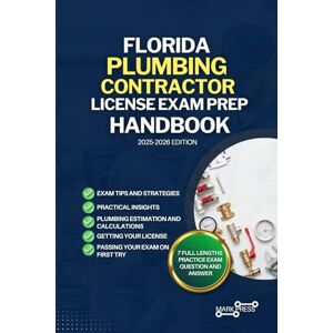 PRESS, MARK FLORIDA PLUMBING CONTRACTOR LICENSE EXAM PREP HANDBOOK: A Comprehensive Guide to Passing the Exam on Your First Try (USA PLUMBING CONTRACTOR GUIDES) PRESS, MARK FLORIDA PLUMBING CONTRACTOR LICENSE EXAM PREP HANDBOOK: A Comprehensive Guide to Passing the Exam on Your First Try (USA PLUMBING CONTRACTOR GUIDES)