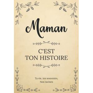 Lise Collin Maman, c’est ton histoire Ta vie, tes souvenirs, nos racines: Livre à compléter et à partager avec ses enfants Un cadeau personnalisé et original ... ou Noël. (L'Histoire de votre Famille) Lise Collin Maman, c’est ton histoire Ta vie, tes souvenirs, nos racines: Livre à compléter et à partager avec ses enfants Un cadeau personnalisé et original ... ou Noël. (L'Histoire de votre Famille)