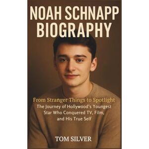 Silver, Tom NOAH SCHNAPP BIOGRAPHY: From Stranger Things to Spotlight “The Journey of Hollywood's Youngest Star Who Conquered TV, Film, and His True Self” Silver, Tom NOAH SCHNAPP BIOGRAPHY: From Stranger Things to Spotlight “The Journey of Hollywood's Youngest Star Who Conquered TV, Film, and His True Self”