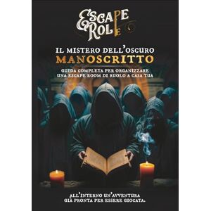 Fregiari, Teo Il mistero dell’oscuro manoscritto: Guida completa per organizzare una escape room di ruolo a casa tua (Escape Role) Fregiari, Teo Il mistero dell’oscuro manoscritto: Guida completa per organizzare una escape room di ruolo a casa tua (Escape Role)