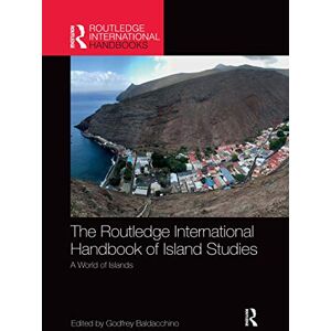 The Routledge International Handbook of Island Studies: A World of Islands (Routledge International Handbooks) The Routledge International Handbook of Island Studies: A World of Islands (Routledge International Handbooks)