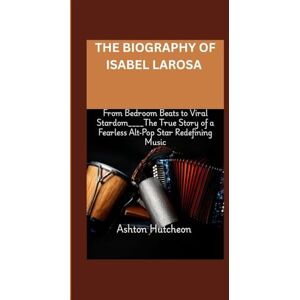 Ashton THE BIOGRAPHY OF ISABEL LAROSA: From Bedroom Beats to Viral Stardom____The True Story of a Fearless Alt‑Pop Star Redefining Music Ashton THE BIOGRAPHY OF ISABEL LAROSA: From Bedroom Beats to Viral Stardom____The True Story of a Fearless Alt‑Pop Star Redefining Music