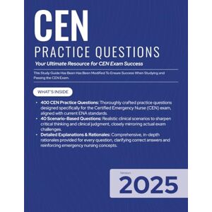 Exams, Health CEN 2025 Practice Questions 440 Practice Questions with Detailed Answers & Rationale: 400 Practice Questions with Scenario-Based Challenges and ... for Certified Emergency Nurse Exam Success Exams, Health CEN 2025 Practice Questions 440 Practice Questions with Detailed Answers & Rationale: 400 Practice Questions with Scenario-Based Challenges and ... for Certified Emergency Nurse Exam Success
