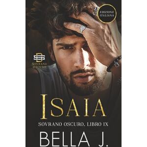J, Bella Isaia: Edizione Italiana (Sovrano Oscuro) J, Bella Isaia: Edizione Italiana (Sovrano Oscuro)