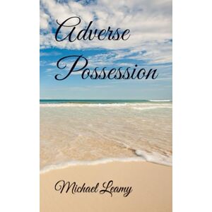 Leamy, Michael J Adverse Possession (Collision of Cultures) Leamy, Michael J Adverse Possession (Collision of Cultures)