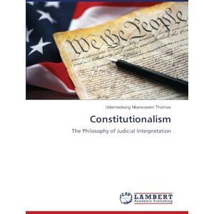 THOMAS, UDEMEOBONG NKEREUWEM Constitutionalism: The Philosophy of Judicial Interpretation THOMAS, UDEMEOBONG NKEREUWEM Constitutionalism: The Philosophy of Judicial Interpretation