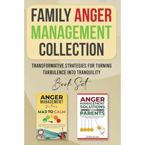 Blake, Agnes Family Anger Management Collection: Transformative Strategies For Turning Turbulence Into Tranquility Blake, Agnes Family Anger Management Collection: Transformative Strategies For Turning Turbulence Into Tranquility