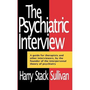 Sullivan, Harry The Psychiatric Interview (Norton Library) (Norton Library (Paperback)) Sullivan, Harry The Psychiatric Interview (Norton Library) (Norton Library (Paperback))
