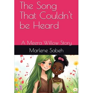 Sabeh, Marlene The Song That Couldn't be Heard: A Meera Willow Story Sabeh, Marlene The Song That Couldn't be Heard: A Meera Willow Story