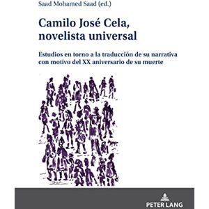 Peter Lang GmbH, Internationaler Verlag der Wissenschaften Camilo José Cela, novelista universal: Estudios en torno a la traducción de su narrativa con motivo del XX aniversario de su muerte (Spanish Edition) Peter Lang GmbH, Internationaler Verlag der Wissenschaften Camilo José Cela, novelista universal: Estudios en torno a la traducción de su narrativa con motivo del XX aniversario de su muerte (Spanish Edition)