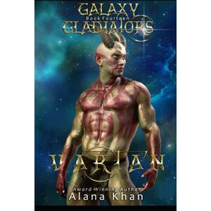 Khan, Alana Vartan: Book Fourteen in the Galaxy Gladiators Alien Abduction Romance Series Khan, Alana Vartan: Book Fourteen in the Galaxy Gladiators Alien Abduction Romance Series