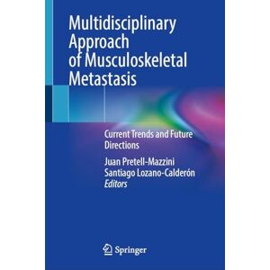 Multidisciplinary Approach of Musculoskeletal Metastasis: Current Trends and Future Directions Multidisciplinary Approach of Musculoskeletal Metastasis: Current Trends and Future Directions