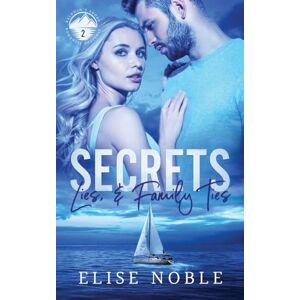 Noble, Elise Secrets, Lies, and Family Ties: 2 (Baldwin's Shore Romantic Suspense) Noble, Elise Secrets, Lies, and Family Ties: 2 (Baldwin's Shore Romantic Suspense)