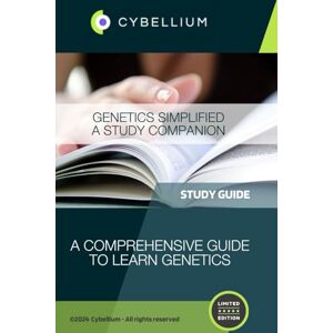 TM, Cybellium Genetics Simplified: A Study Companion TM, Cybellium Genetics Simplified: A Study Companion