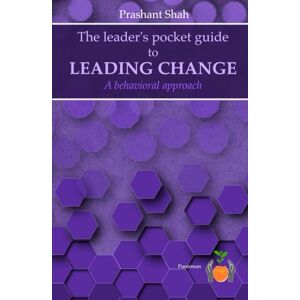 Shah, Prashant The Leader's Pocket Guide to Leading Change (The Leader's Pocket Guides) Shah, Prashant The Leader's Pocket Guide to Leading Change (The Leader's Pocket Guides)
