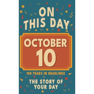 Bennett, Olivia Happy Birthday! October 10: On This Day in Headlines – Nostalgic October 10 History Book with Authentic News and Memories – Perfect Birthday or ... ... (Daily Birthday History Book Series)) Bennett, Olivia Happy Birthday! October 10: On This Day in Headlines – Nostalgic October 10 History Book with Authentic News and Memories – Perfect Birthday or ... ... (Daily Birthday History Book Series))