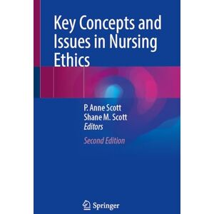 Key Concepts and Issues in Nursing Ethics Key Concepts and Issues in Nursing Ethics