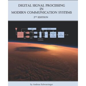 Schwarzinger, Andreas Digital Signal Processing in Modern Communication Systems (Edition 2) Schwarzinger, Andreas Digital Signal Processing in Modern Communication Systems (Edition 2)