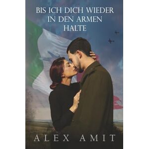 Amit, Alex Bis ich dich wieder in den Armen halte (Frauen von Mut und Krieg) Amit, Alex Bis ich dich wieder in den Armen halte (Frauen von Mut und Krieg)