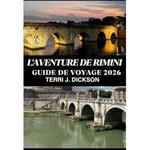 DICKSON, TERRI J. LA AVENTURA DE RÍMINI GUÍA DE VIAJE 2026: Aventura en Rímini: descubre la cultura, la gastronomía y las emociones costeras de Italia DICKSON, TERRI J. LA AVENTURA DE RÍMINI GUÍA DE VIAJE 2026: Aventura en Rímini: descubre la cultura, la gastronomía y las emociones costeras de Italia