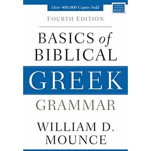 Mounce, William D. Basics of Biblical Greek Grammar: Fourth Edition (Zondervan Language Basics Series) Mounce, William D. Basics of Biblical Greek Grammar: Fourth Edition (Zondervan Language Basics Series)