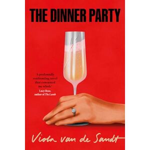 van de Sandt, Viola The Dinner Party: 'Tender, astonishing and unflinching' (Lucy Rose) van de Sandt, Viola The Dinner Party: 'Tender, astonishing and unflinching' (Lucy Rose)