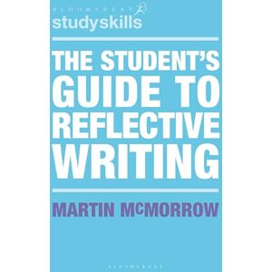 Martin McMorrow The Student's Guide to Reflective Writing (Bloomsbury Study Skills) Martin McMorrow The Student's Guide to Reflective Writing (Bloomsbury Study Skills)