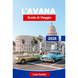 Carter, Luis L’Avana Guida di Viaggio 2026: Scopri le strade coloniali, i ritmi caraibici e il fascino vintage Carter, Luis L’Avana Guida di Viaggio 2026: Scopri le strade coloniali, i ritmi caraibici e il fascino vintage