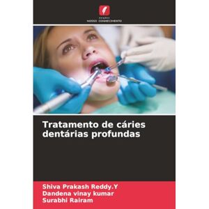 Reddy.Y, Shiva Prakash Tratamento de cáries dentárias profundas Reddy.Y, Shiva Prakash Tratamento de cáries dentárias profundas