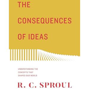 Sproul, R. C. The Consequences of Ideas: Understanding the Concepts that Shaped Our World (Redesign) Sproul, R. C. The Consequences of Ideas: Understanding the Concepts that Shaped Our World (Redesign)