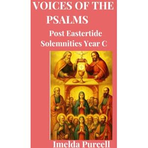 Purcell, Imelda Voices Of The Psalms: Post Eastertide Solemnities Year C Purcell, Imelda Voices Of The Psalms: Post Eastertide Solemnities Year C
