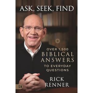 Renner, Rick Ask, Seek, Find: Over 1,500 Biblical Answers To Everyday Questions Renner, Rick Ask, Seek, Find: Over 1,500 Biblical Answers To Everyday Questions