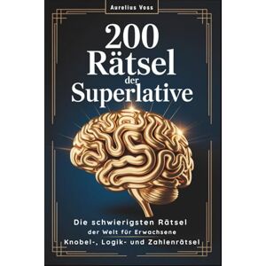 Voss 200 Rätsel der Superlative: Die schwierigsten Rätsel der Welt für Erwachsene Gedächtnistraining & Gehirnjogging mit Knobel-, Logik- und Zahlenrätseln Voss 200 Rätsel der Superlative: Die schwierigsten Rätsel der Welt für Erwachsene Gedächtnistraining & Gehirnjogging mit Knobel-, Logik- und Zahlenrätseln