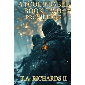 Richards II, Terry A. A Fool's Babel BOOK TWO: Providence Richards II, Terry A. A Fool's Babel BOOK TWO: Providence