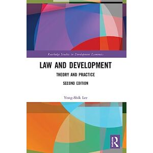 Lee Law and Development: Theory and Practice (Routledge Studies in Development Economics) Lee Law and Development: Theory and Practice (Routledge Studies in Development Economics)